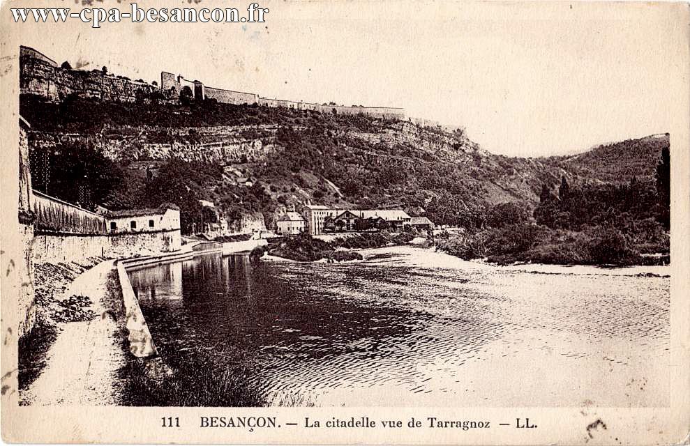 111 - BESANÇON. - La Citadelle vue de Tarragnoz